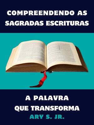cover image of Compreendendo as Sagradas Escrituras a Palavra que Transforma
